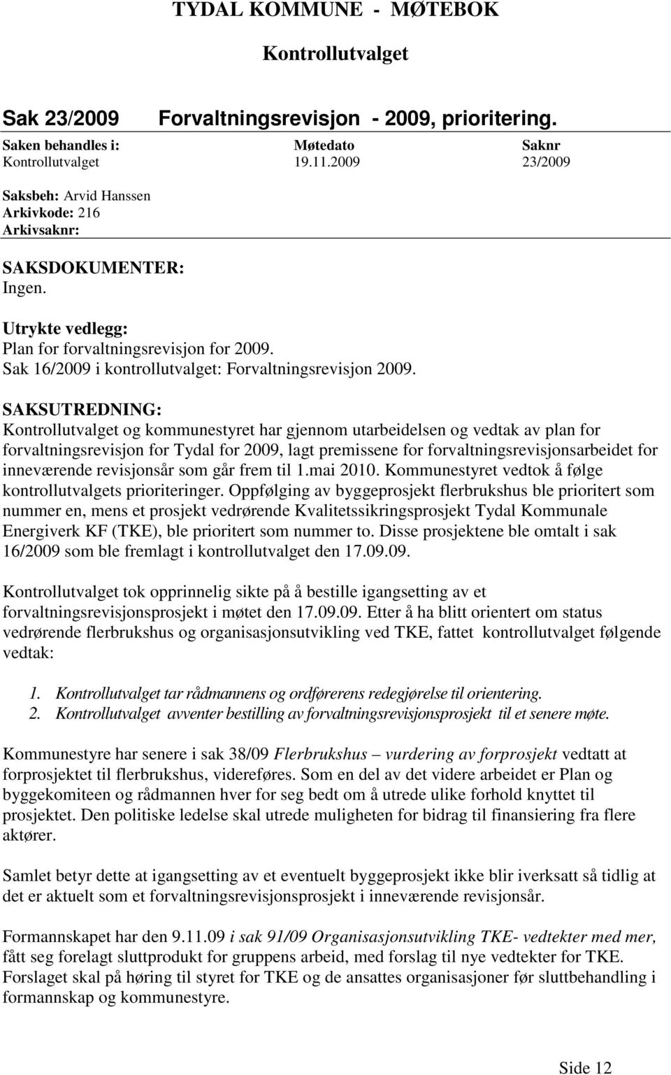 Sak 16/2009 i kontrollutvalget: Forvaltningsrevisjon 2009.