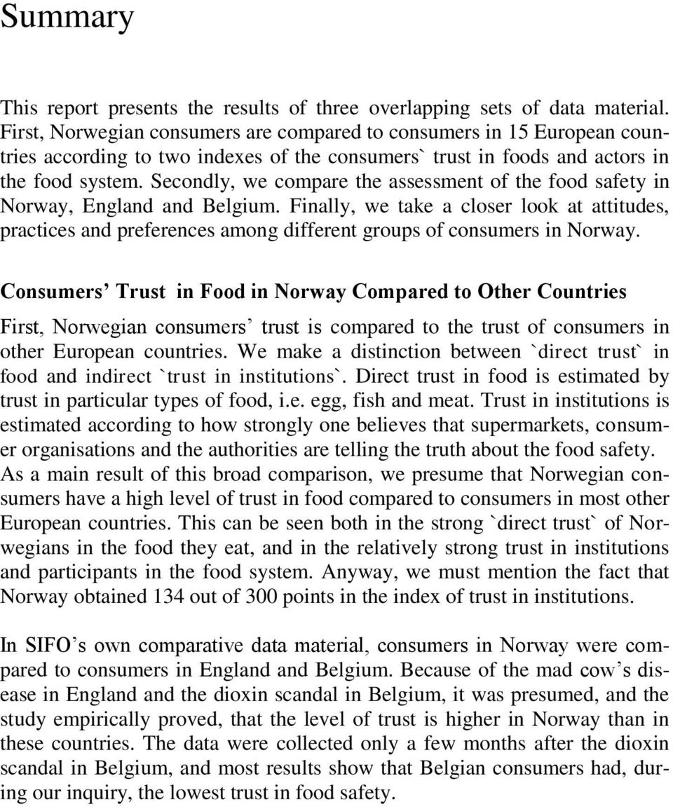 Secondly, we compare the assessment of the food safety in Norway, England and Belgium.