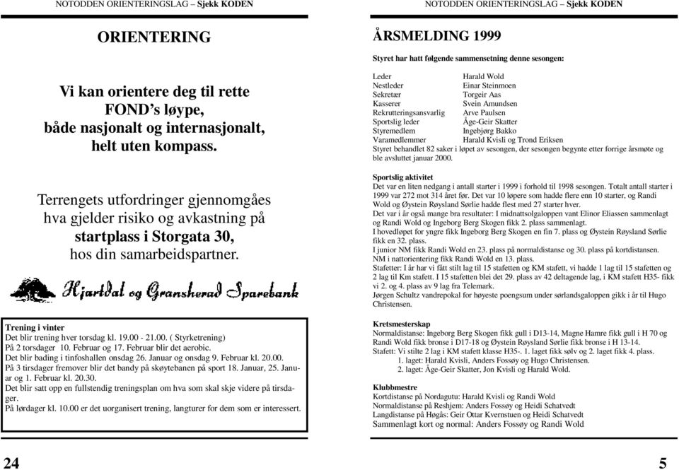 21.00. ( Styrketrening) På 2 torsdager 10. Februar og 17. Februar blir det aerobic. Det blir bading i tinfoshallen onsdag 26. Januar og onsdag 9. Februar kl. 20.00. På 3 tirsdager fremover blir det bandy på skøytebanen på sport 18.