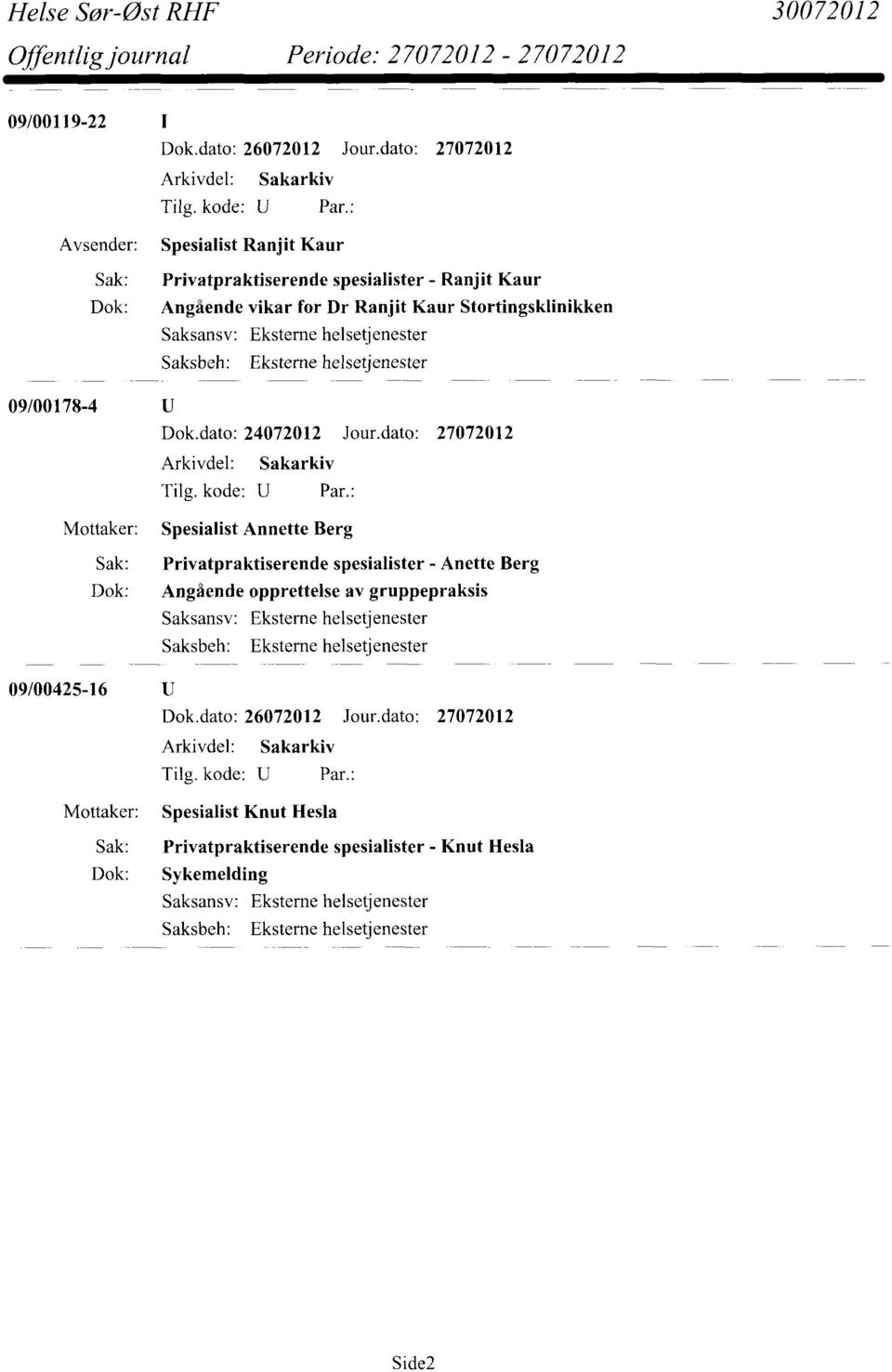 Stortingsklinikken 09/00178-4 Dok.dato: 24072012 Jour.