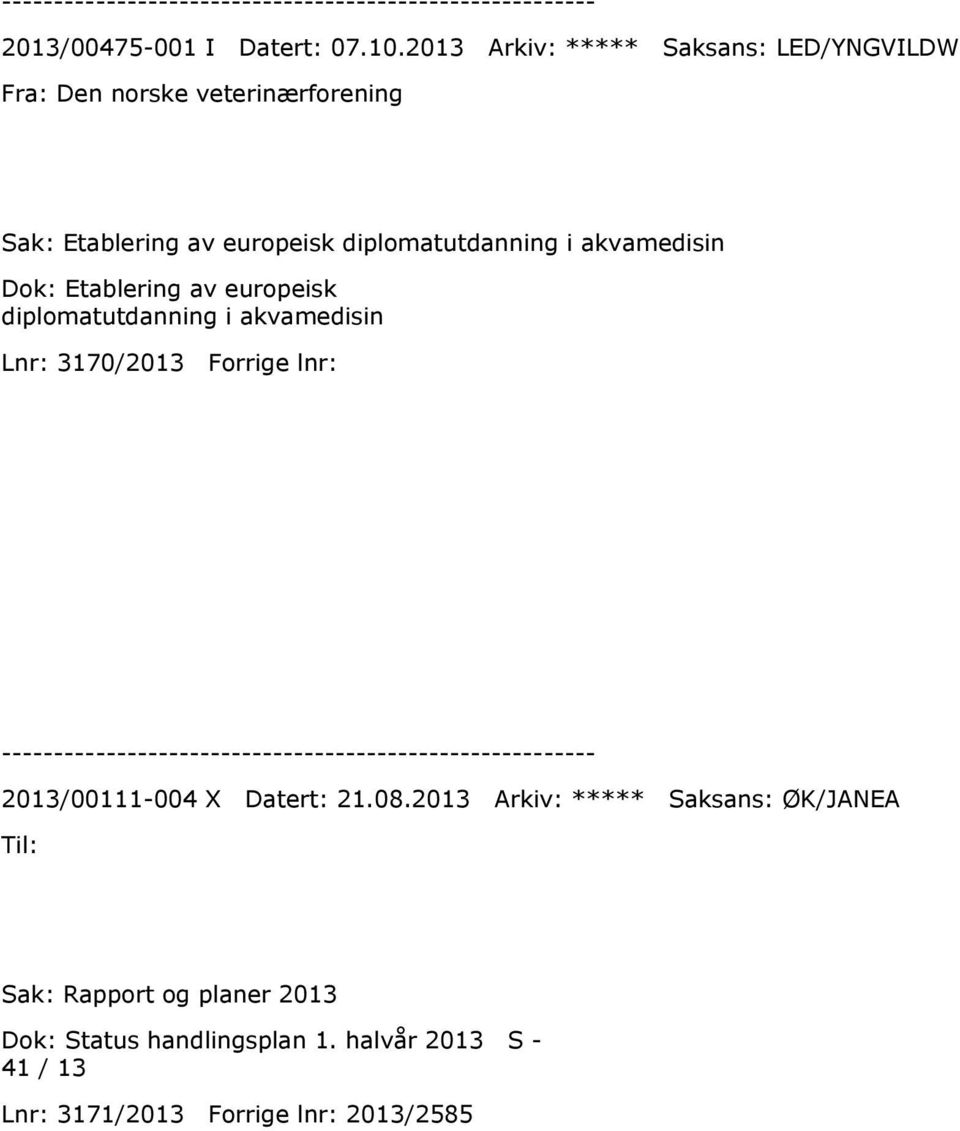 diplomatutdanning i akvamedisin Dok: Etablering av europeisk diplomatutdanning i akvamedisin Lnr: 3170/2013