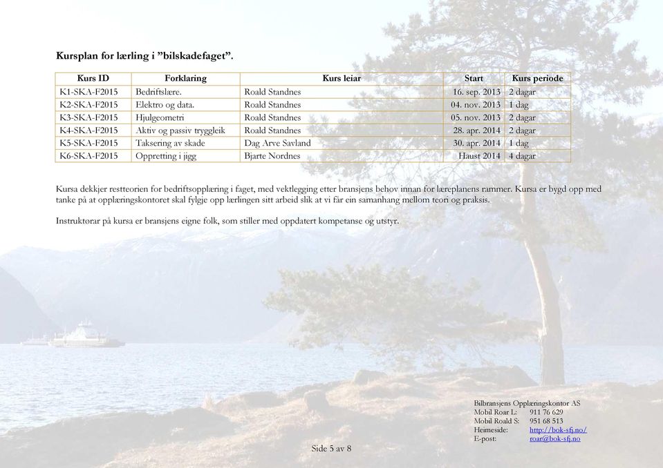 2014 2 dagar K5-SKA-F2015 Taksering av skade Dag Arve Savland 30. apr.