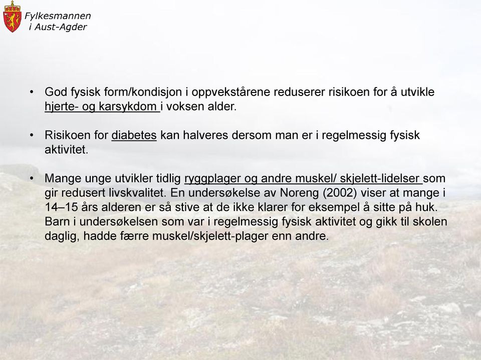 Mange unge utvikler tidlig ryggplager og andre muskel/ skjelett-lidelser som gir redusert livskvalitet.