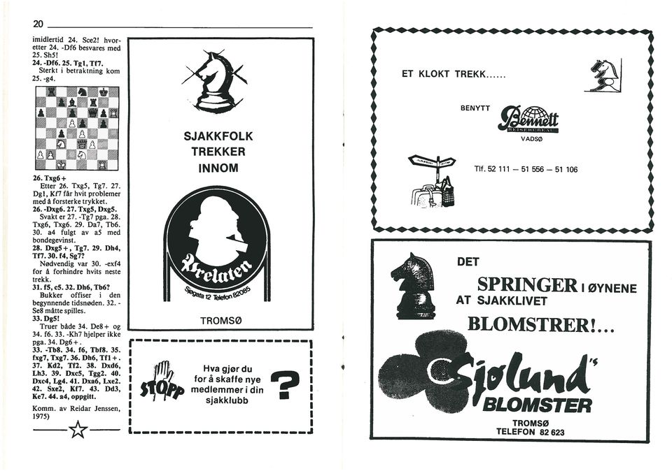 Txg6, Txg6 29 Da7, Tb6 3 a4 fulgt av a5 med bondegevnst 28 Dxg5+, Tg7 29 Dh4, Tf7 3 f4, Sg7? Nødvendg var 3 -exf4 for å forhndre hvts neste trekk 31 f5, c5 32 Dh6, Tb6?