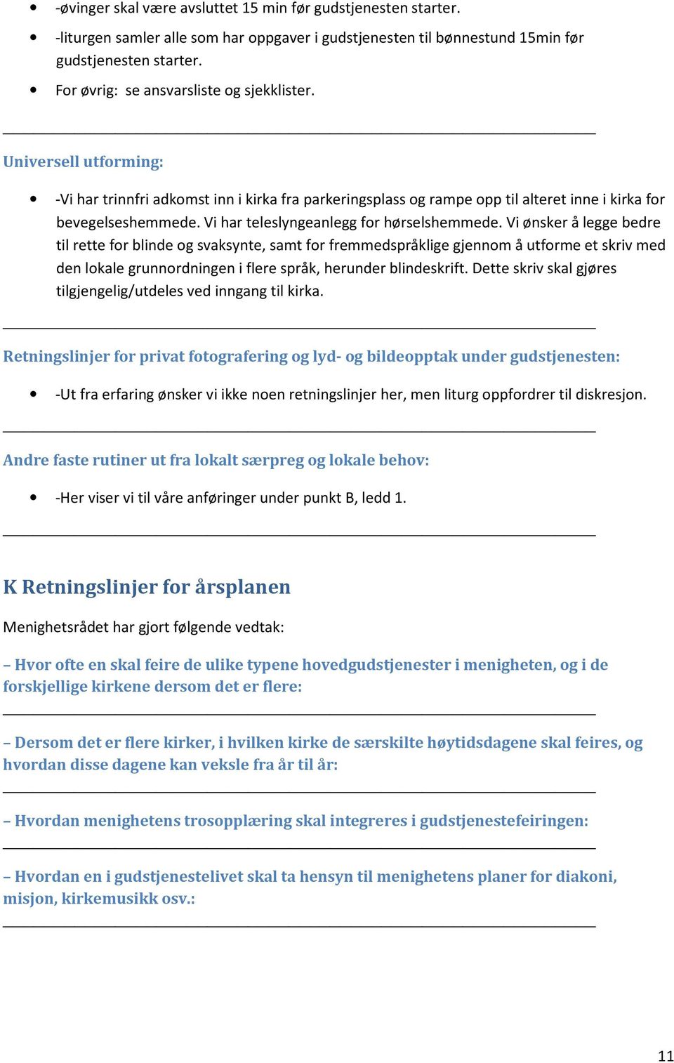 Vi har teleslyngeanlegg for hørselshemmede.