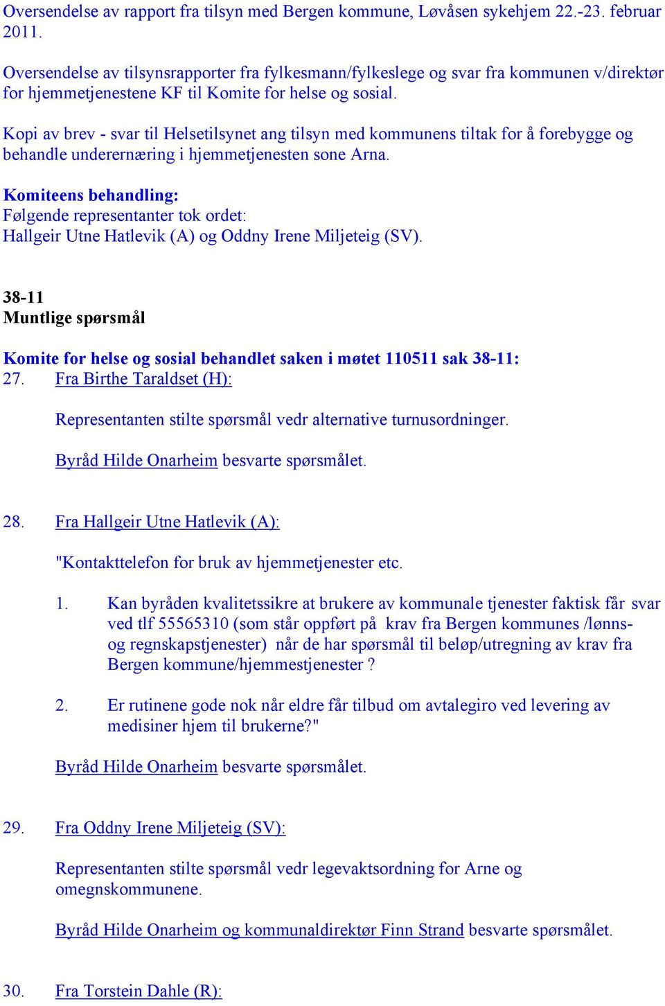 Kopi av brev - svar til Helsetilsynet ang tilsyn med kommunens tiltak for å forebygge og behandle underernæring i hjemmetjenesten sone Arna.