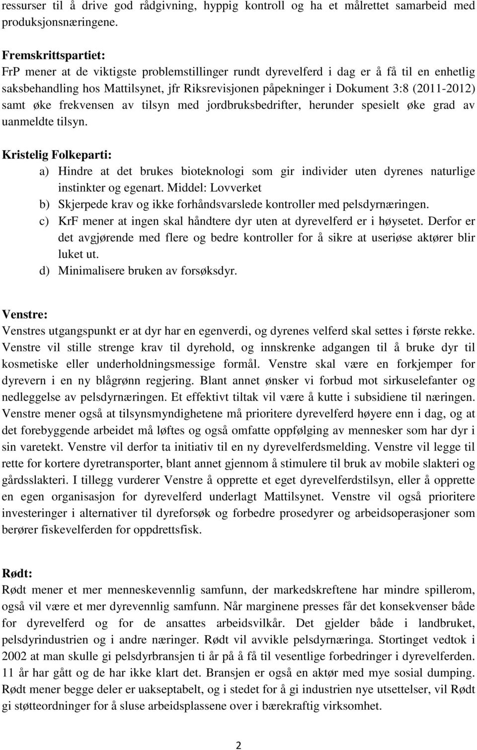 (2011-2012) samt øke frekvensen av tilsyn med jordbruksbedrifter, herunder spesielt øke grad av uanmeldte tilsyn.