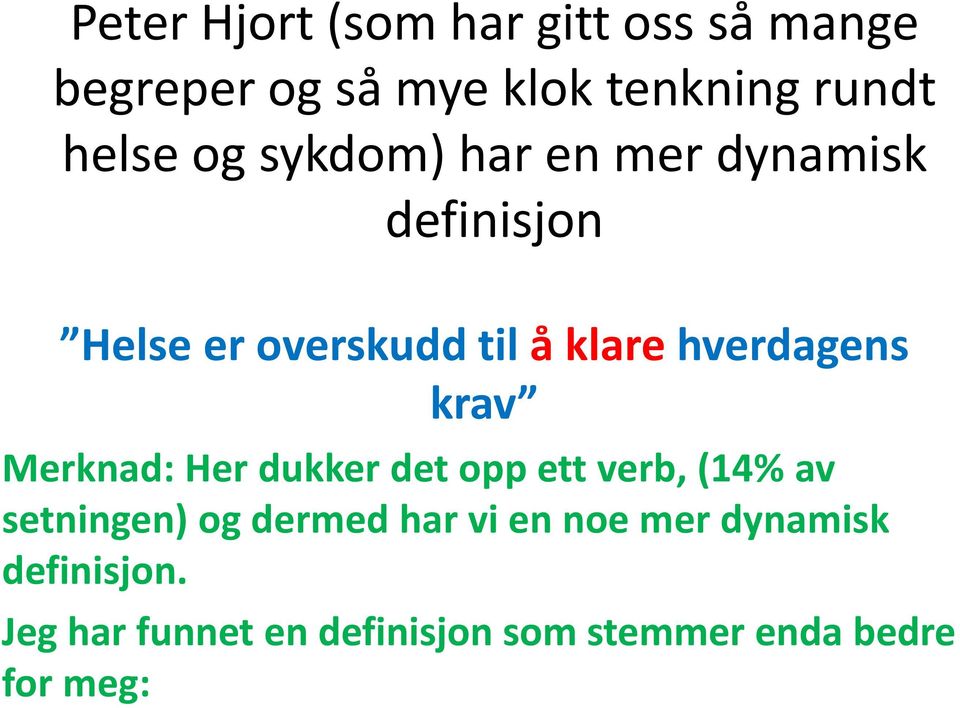 krav Merknad: Her dukker det opp ett verb, (14% av setningen) og dermed har vi en