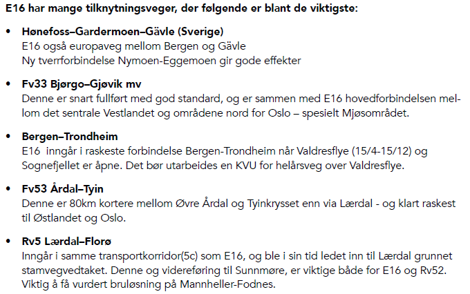 E16 er den raskeste forbindelsen mellom Vestlandet og områdene på Østlandet nord for Oslo, herunder Mjøsområdet og videre østover til Sverige.