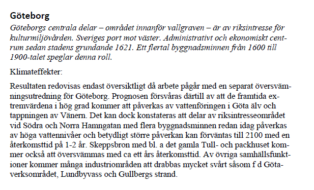 Stigande vatten och kustnära kulturmiljöer - Översiktlig sårbarhets- och konsekvensanalys Länsstyrelsen Västra Götaland län Målsetningen med denne rapporten er å vise en første sårbarhetsanalyse for