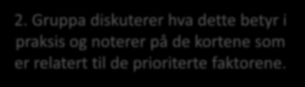 Hva er viktigst for å få til kontinuerlig forbedring og innovasjon? Dvs. fra identifisering av problemer/ tidstyver til endringer 1.