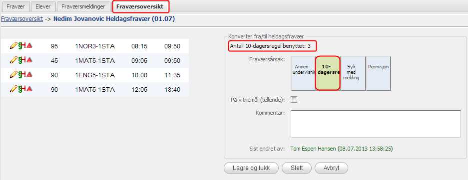 Fraværsårsak og fraværskommentar Fraværsårsak: Forhåndsdefinert av systemadministrator. Du kan velge en annen årsak ved å klikke på den eller fra en nedtrekksmeny (kommer an på hvilken flik du er på).