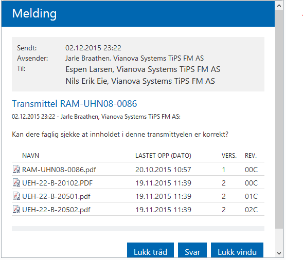 Styringssystem Dokumentansvarlig: xxxxxx Side: 26 Figur 2 Transmittel 2) Mottatte leveranser oppdateres med riktig metadata status for prosesstrinn (Mottatt, Under bearbeiding og Ferdigbehandlet) a.