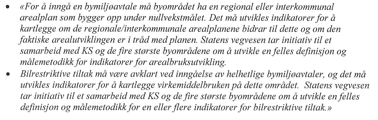 18 Bakgrunn for saken I meld. St. 26 (2012-2013) Nasjonal transportplan (NTP) ble det foreslått å innføre et nytt statlig virkemiddel rettet mot de største byområdene, såkalte bymiljøavtaler.