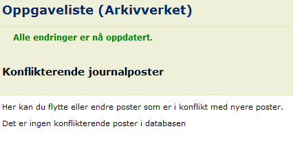 Det er tre måter å endre konflikterende journalposter på: 1.5.1. Ved korrekt journalpost a. Om journaldato endres f.