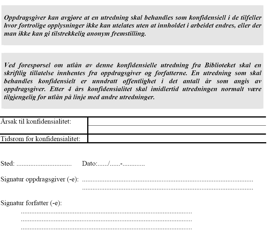 Vedlegg 4 Erklæring ved konfidensielle utredninger ERKLÆRING FRA OPPDRAGSGIVER OM