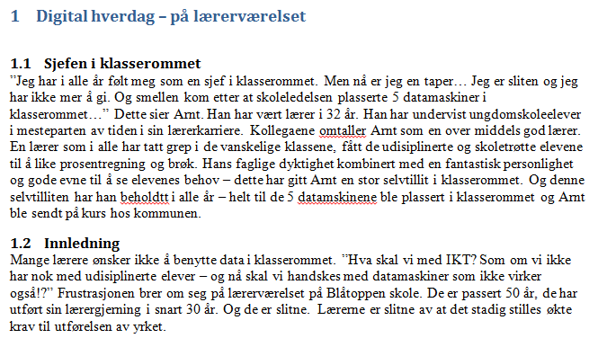 Nummererte overskrifter Stilene blir automatisk nummererte Endrer du på avsnittenes rekkefølge, så justerer nummereringen seg automatisk i takt med endringen NB!