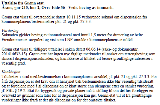 Grønn etat har 8.12.15 gitt uttalelse i saken: Fylkesmannen i Hordaland og Hordaland fylkeskommune er forespurt, men har ikke kommet med uttalelse til søknaden. 3.