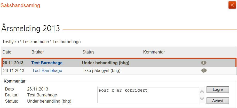 Brukaren klikkar på ikonet for å vise vindauget for sakshandsaming. For kvar gong statusnivået på skjemaet vert endra vert dette vist i vindauget for sakshandsaming.