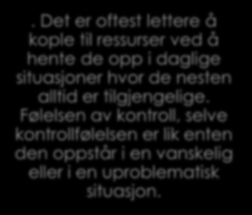 80. Det er oftest lettere å kople til ressurser ved å hente de opp i daglige situasjoner hvor de nesten alltid er