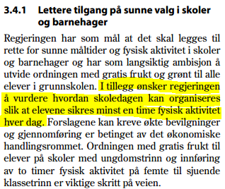 1 TIME FYSISK AKTIVITET HVER DAG Folkehelsemeldinga: Vurdere hvordan skoledagen kan organiseres slik at elevene sikres minst en time fysisk