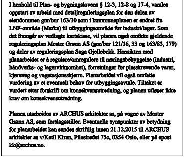 Dette medfører krav til fysisk utforming mht. bl.a. forurensning, støy, trafikkfare, helsefare, størrelse på uteareal, mulighet for variasjon i lek og tilpassing til ulike aldersgrupper.