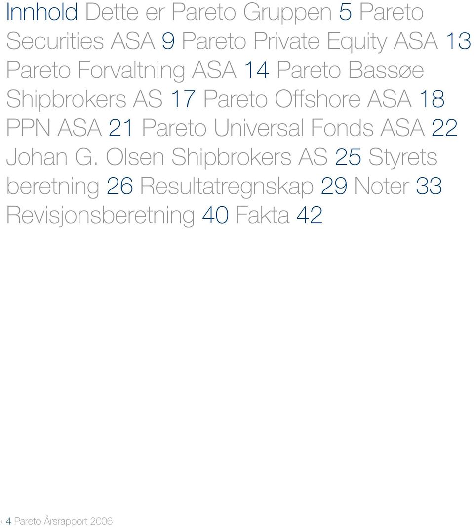 ASA 21 Pareto Universal Fonds ASA 22 Johan G.