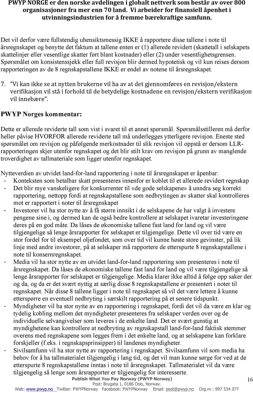 revidert (skattetall i selskapets skattelinjer eller vesentlige skatter ført blant kostnader) eller (2) under vesentlighetsgrensen.