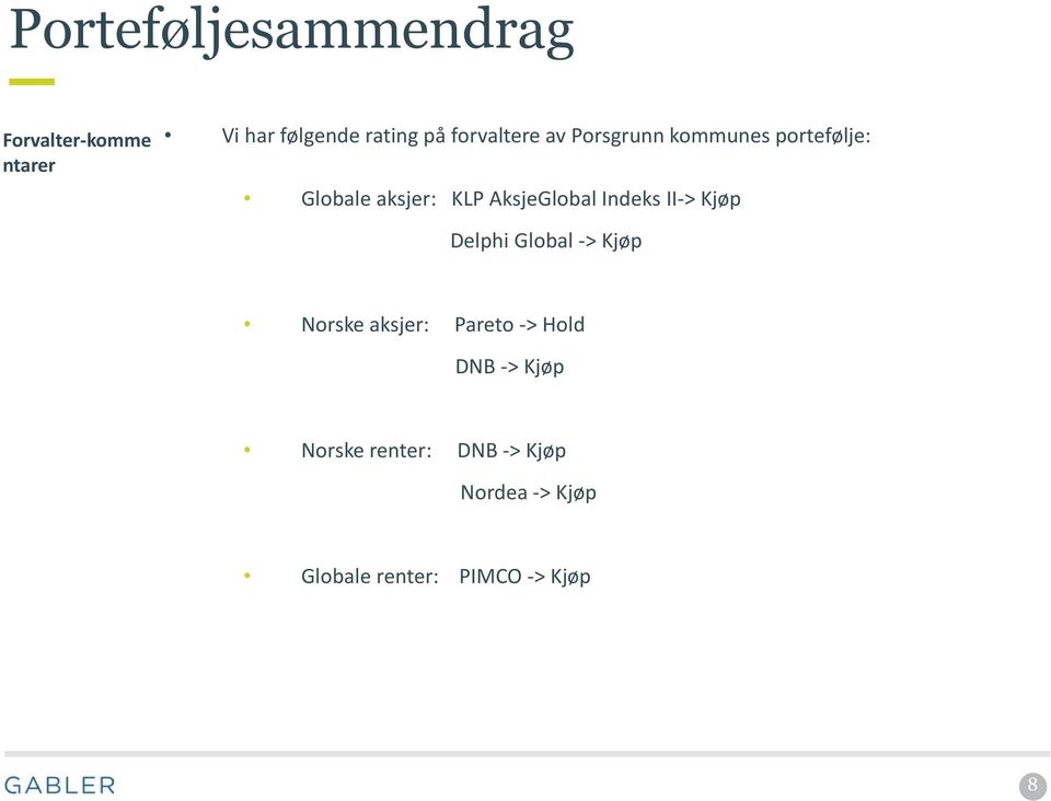 AksjeGlobal Indeks II-> Kjøp Delphi Global -> Kjøp Norske aksjer: Pareto ->