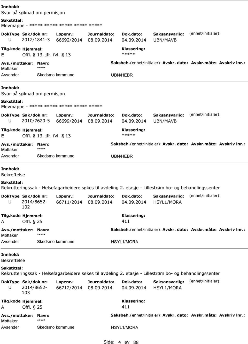 : Mottaker BN/HBR Bekreftelse Rekrutteringssak - Helsefagarbeidere søkes til avdeling 2. etasje - Lillestrøm bo- og behandlingssenter Sak/dok nr: 2014/8652-102 Løpenr.: 66711/2014 HSYL1/MOR vs.