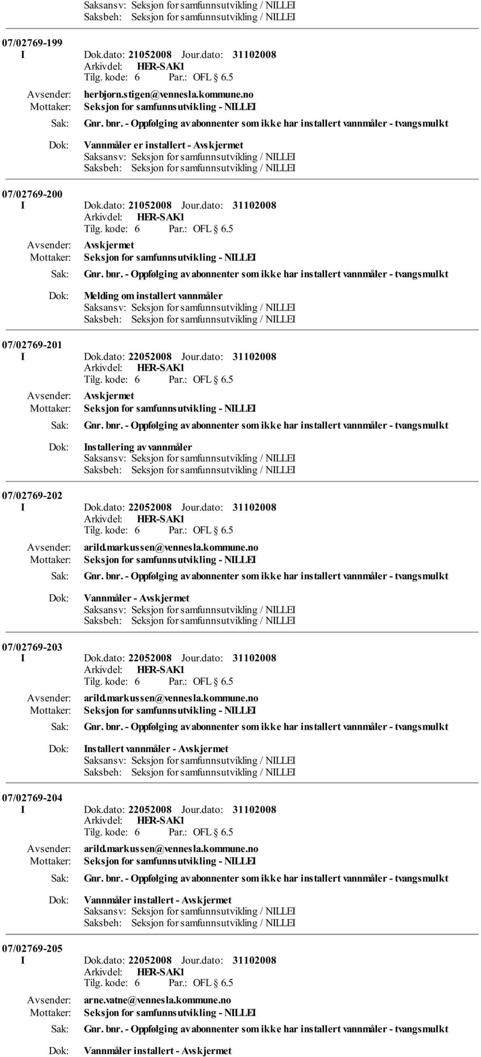 no Seksjon for samfunnsutvikling - NILLEI Vannmåler - 07/02769-203 I Dok.dato: 22052008 Jour.dato: arild.markussen@vennesla.kommune.