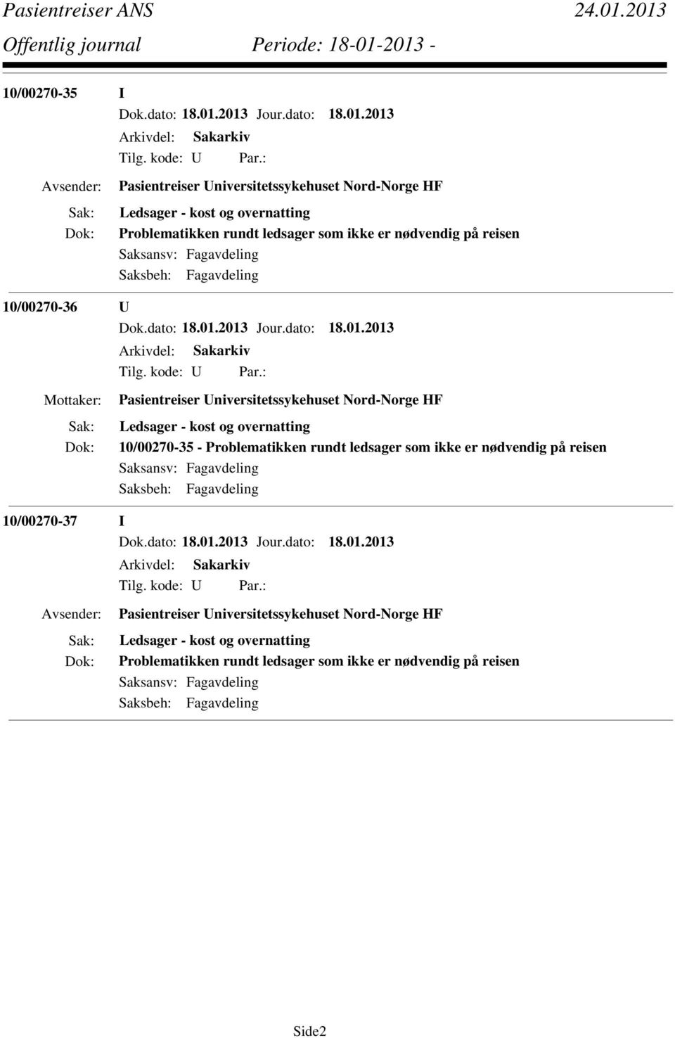 og overnatting 10/00270-35 - Problematikken rundt ledsager som ikke er nødvendig på reisen 10/00270-37 I Pasientreiser