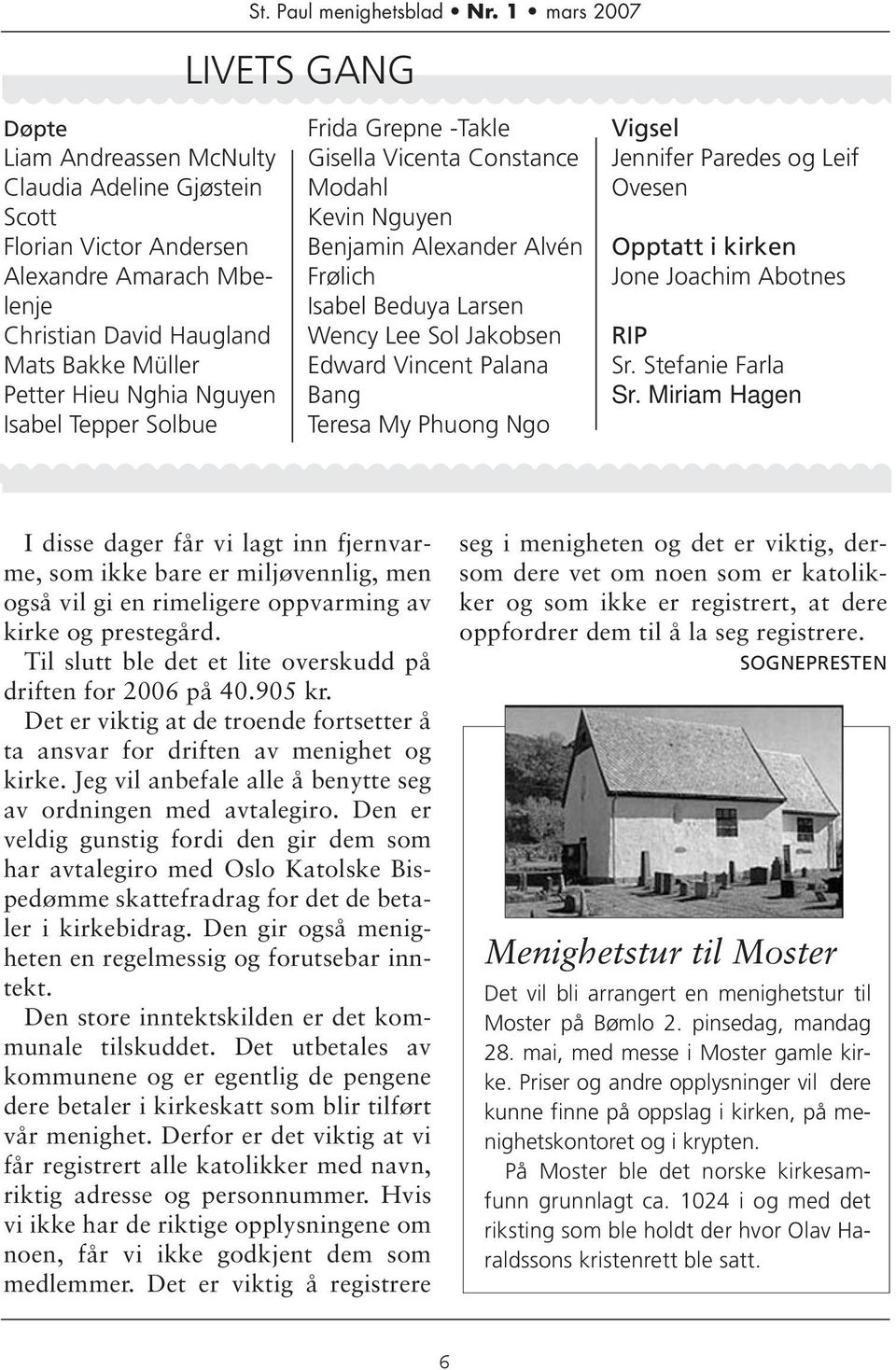 Phuong Ngo Vigsel Jennifer Paredes og Leif Ovesen Opptatt i kirken Jone Joachim Abotnes RIP Sr. Stefanie Farla Sr.