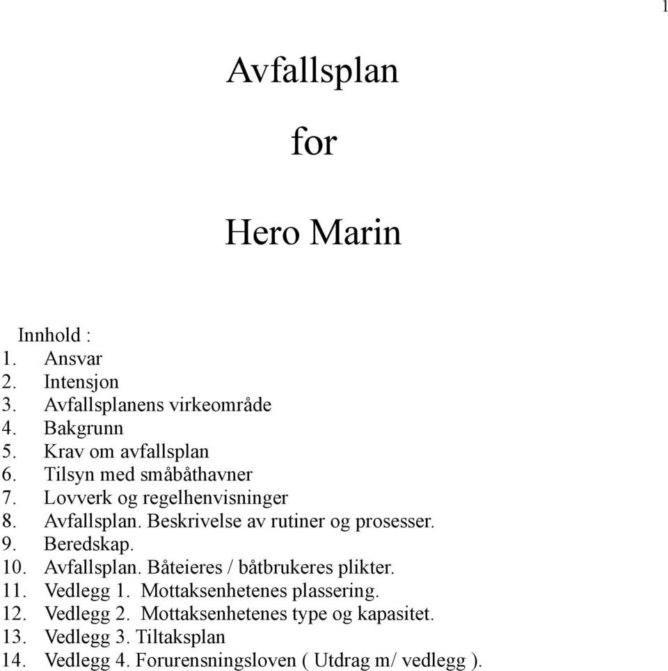 Beredskap. 10. Avfallsplan. Båteieres / båtbrukeres plikter. 11. Vedlegg 1. Mottaksenhetenes plassering. 12.