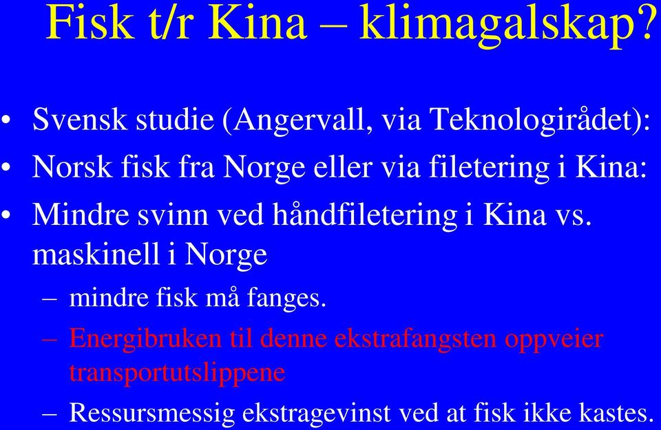 filetering i Kina: Mindre svinn ved håndfiletering i Kina vs.