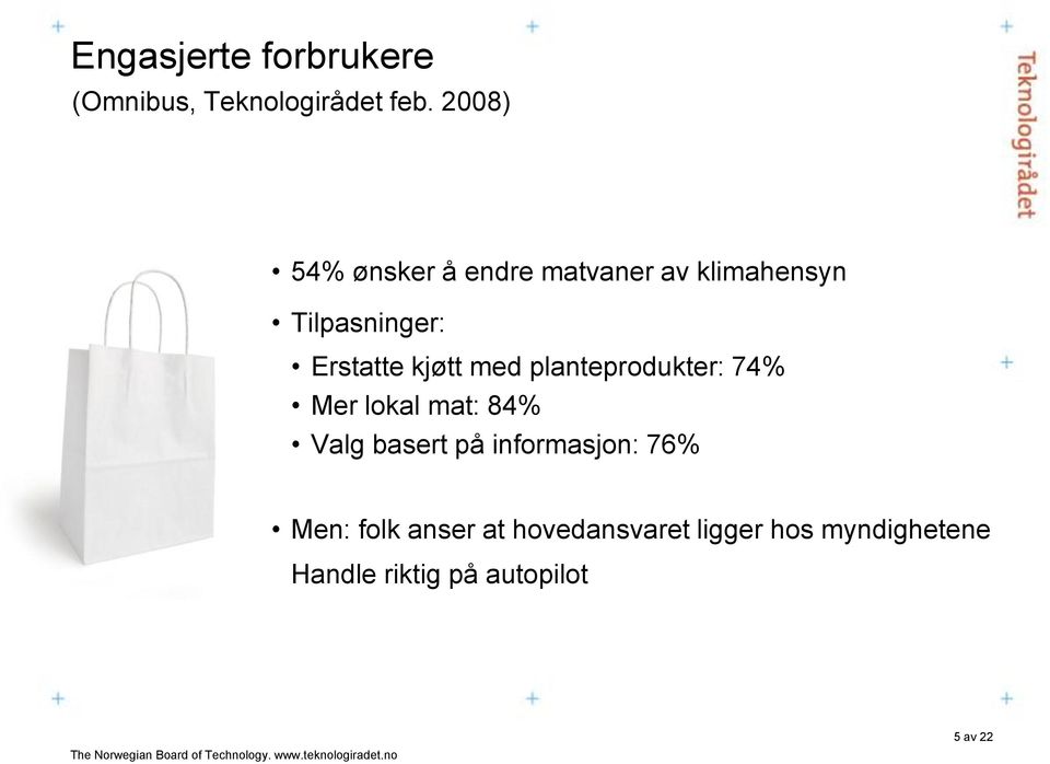 kjøtt med planteprodukter: 74% Mer lokal mat: 84% Valg basert på