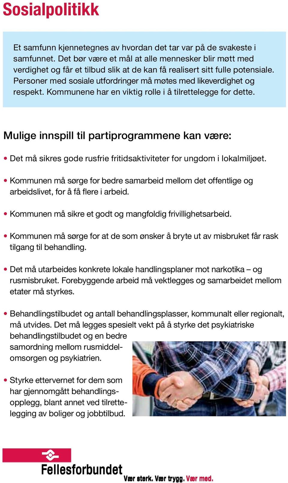 Personer med sosiale utfordringer må møtes med likeverdighet og respekt. Kommunene har en viktig rolle i å tilrettelegge for dette.