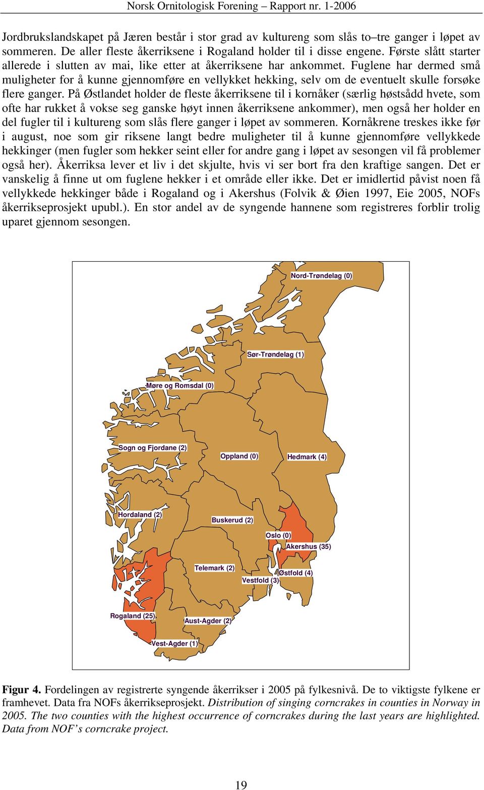 Fuglene har dermed små muligheter for å kunne gjennomføre en vellykket hekking, selv om de eventuelt skulle forsøke flere ganger.