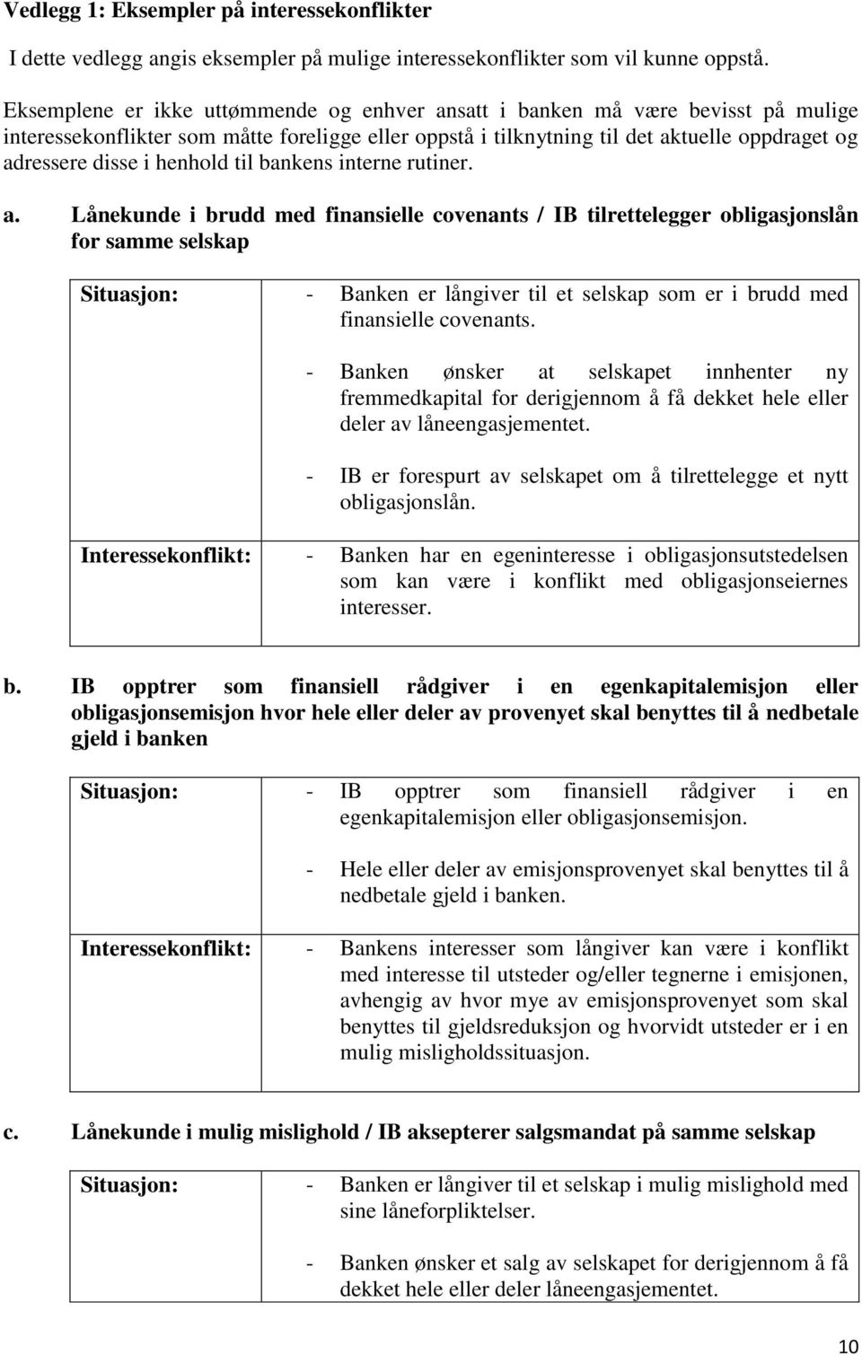 henhold til bankens interne rutiner. a.