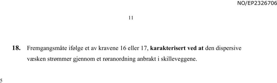 eller 17, karakterisert ved at den