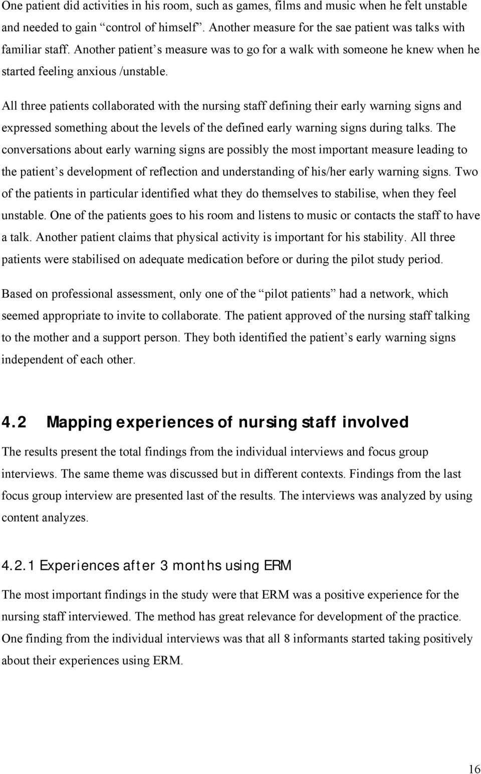 All three patients collaborated with the nursing staff defining their early warning signs and expressed something about the levels of the defined early warning signs during talks.