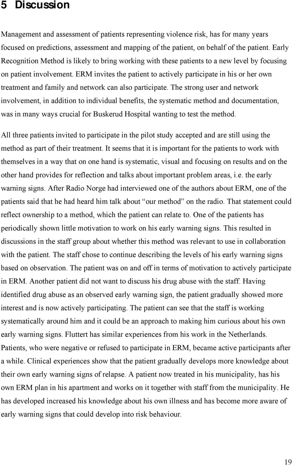 ERM invites the patient to actively participate in his or her own treatment and family and network can also participate.