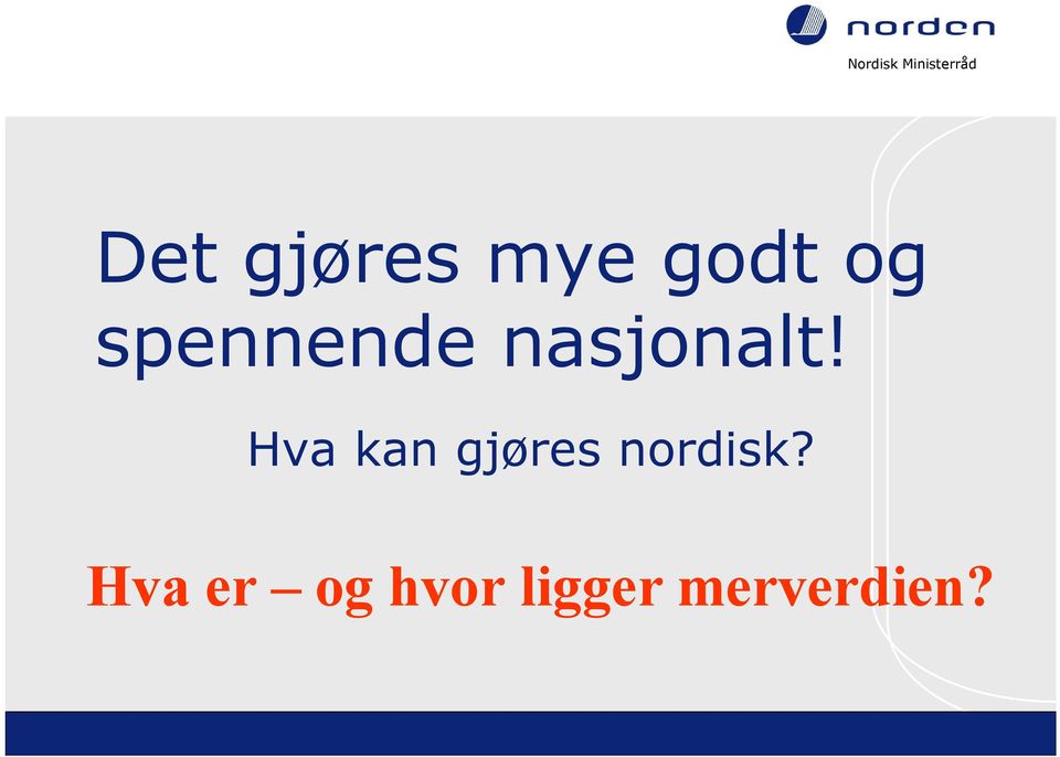 Hva kan gjøres nordisk?