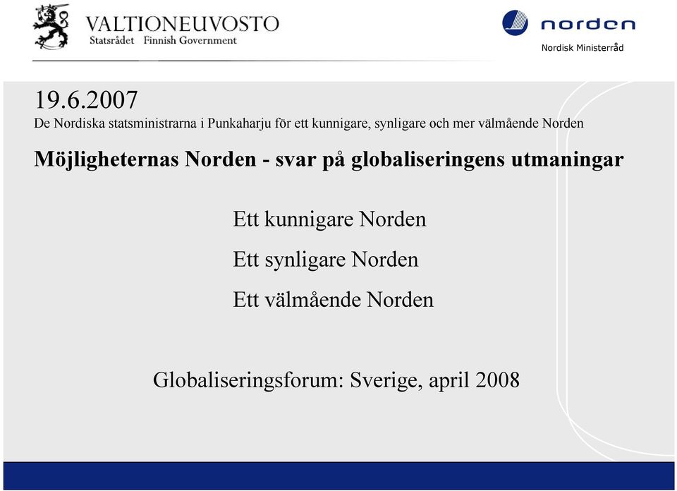 - svar på globaliseringens utmaningar Ett kunnigare Norden Ett