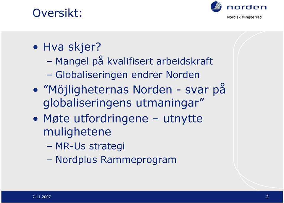 Norden Möjligheternas Norden - svar på globaliseringens