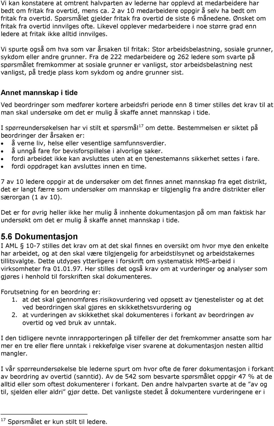 Vi spurte også om hva som var årsaken til fritak: Stor arbeidsbelastning, sosiale grunner, sykdom eller andre grunner.