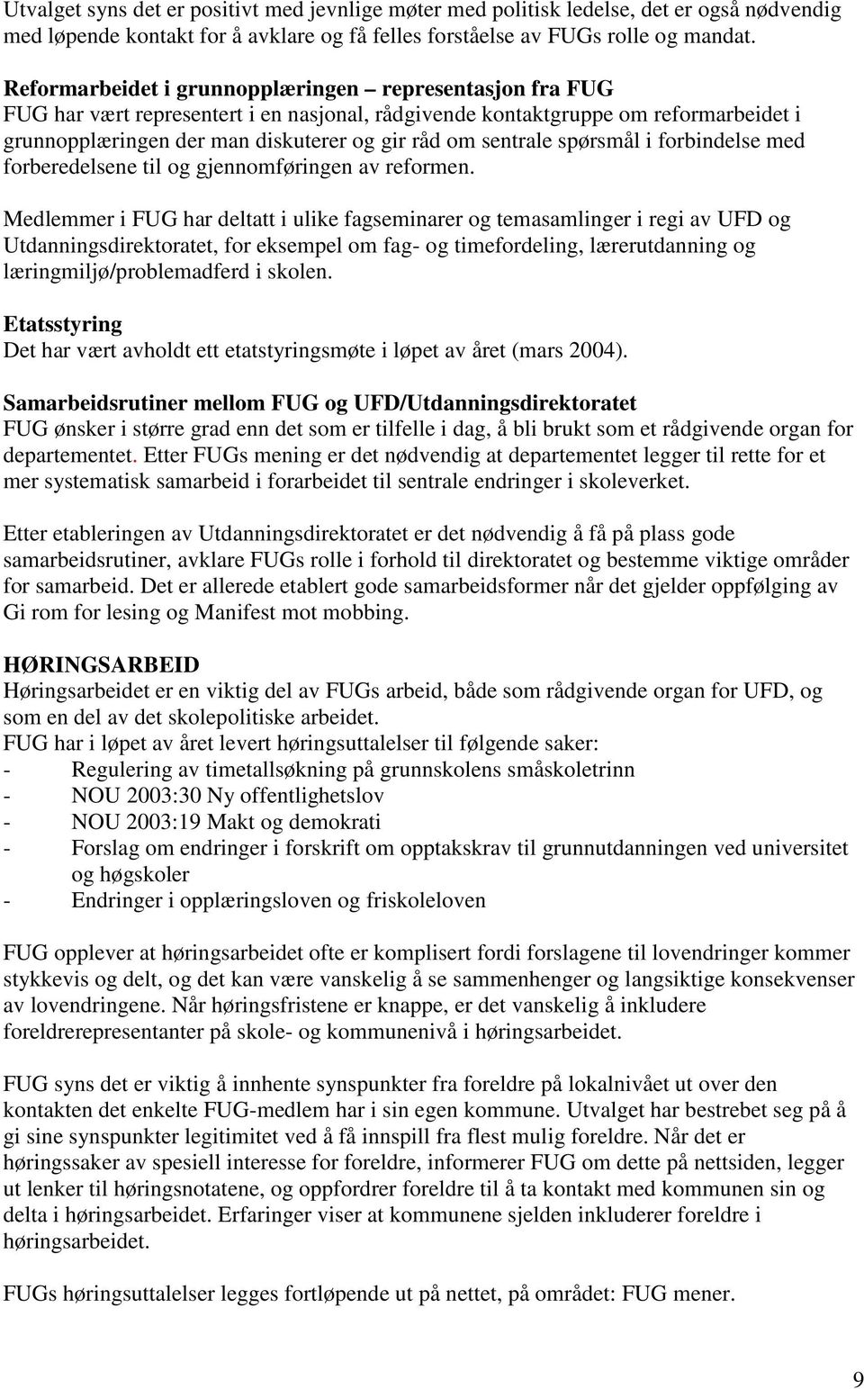 sentrale spørsmål i forbindelse med forberedelsene til og gjennomføringen av reformen.