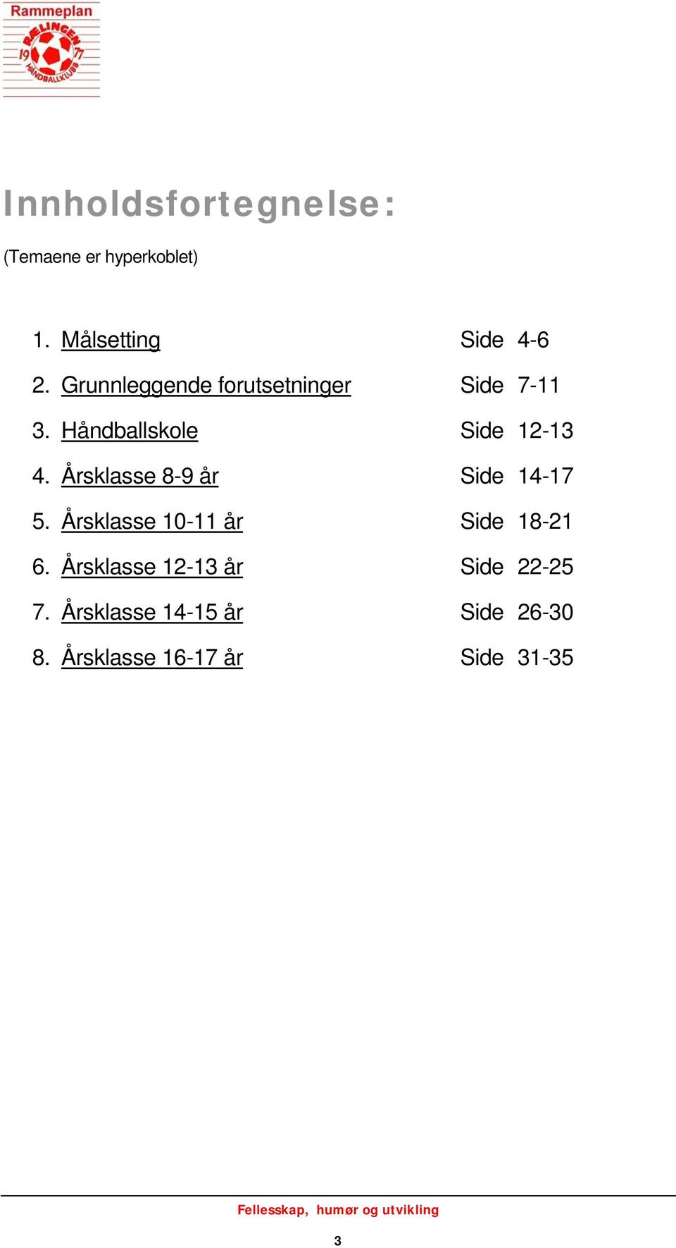 Årsklasse 8-9 år Side 14-17 5. Årsklasse 10-11 år Side 18-21 6.