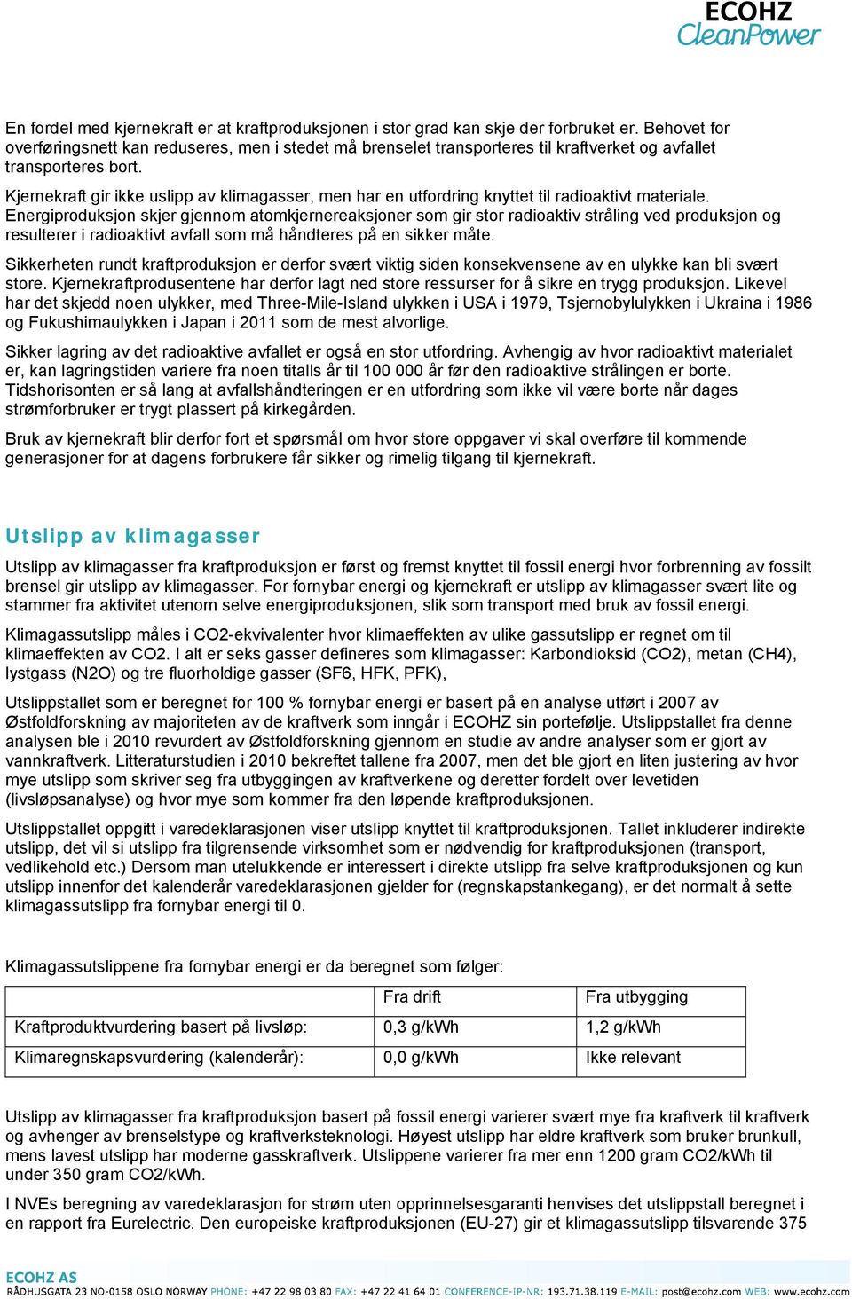 Kjernekraft gir ikke uslipp av klimagasser, men har en utfordring knyttet til radioaktivt materiale.