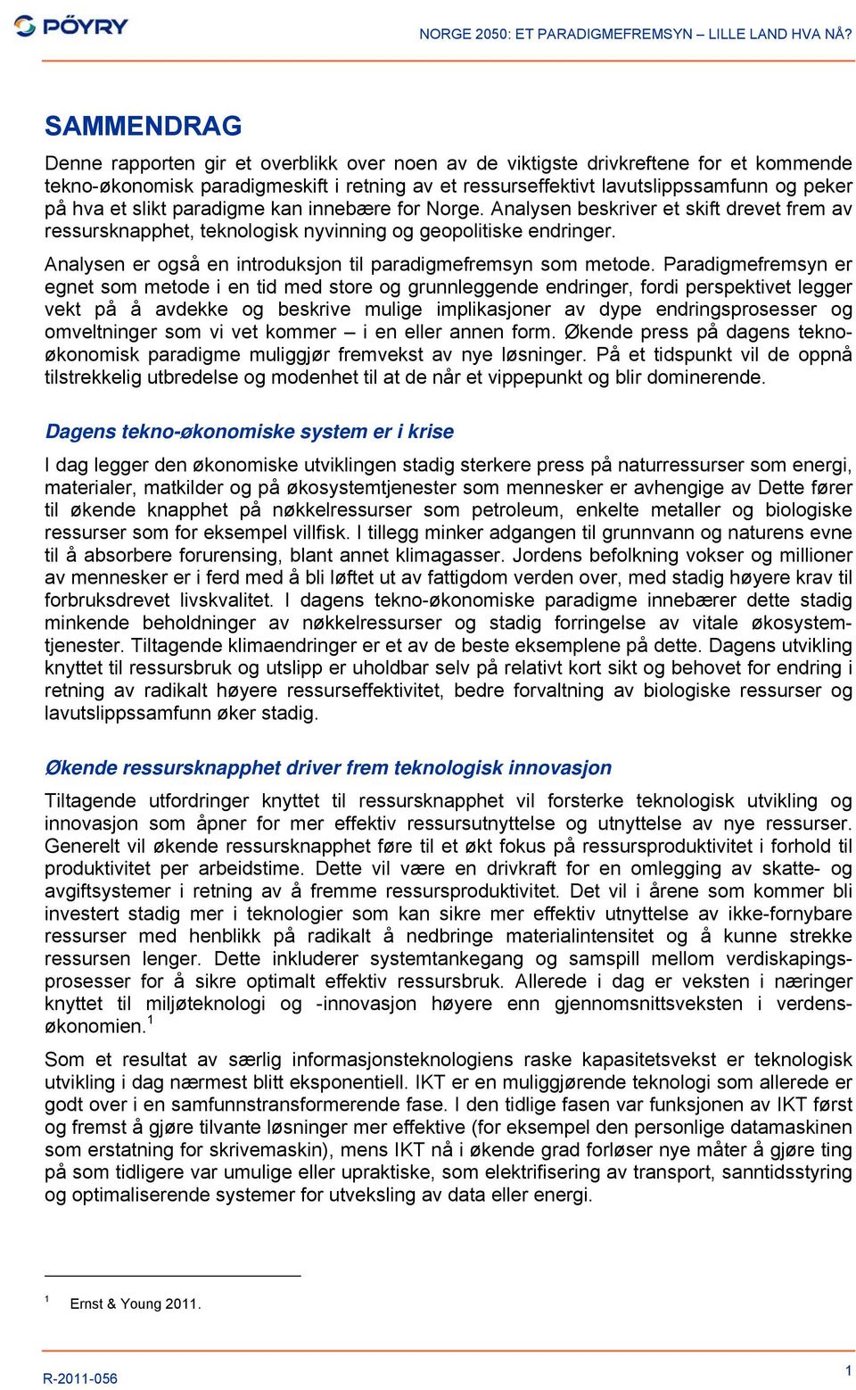 Analysen er også en introduksjon til paradigmefremsyn som metode.